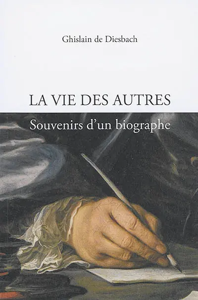 La vie des autres : souvenirs d'un biographe