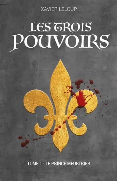 Les trois pouvoirs : Tome 1 : Le prince meurtrier