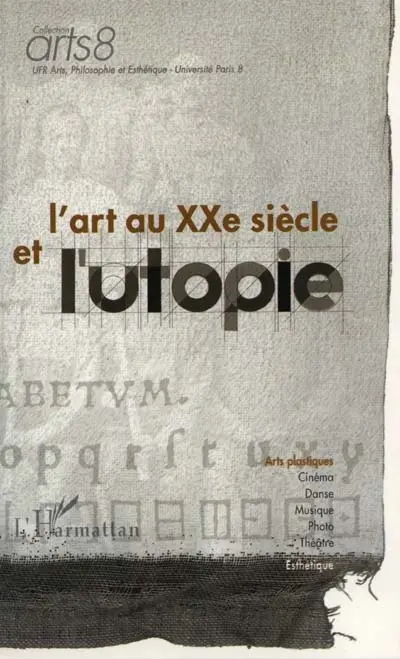 L'art au XXe siècle et l'utopie : réflexions et expériences