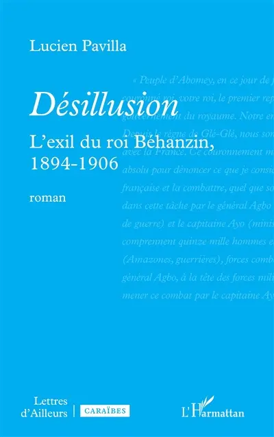 Désillusion : l'exil du roi Béhanzin, 1894-1906