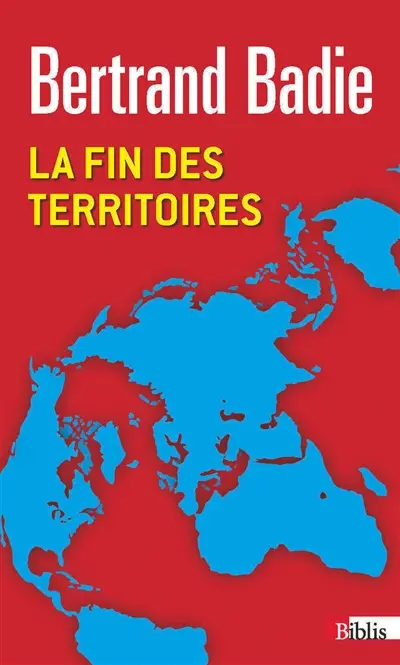 La fin des territoires : essai sur le désordre international et sur l'utilité sociale du respect