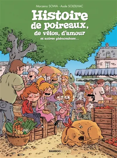 Histoire de poireaux, de vélos, d'amour et autres phénomènes...