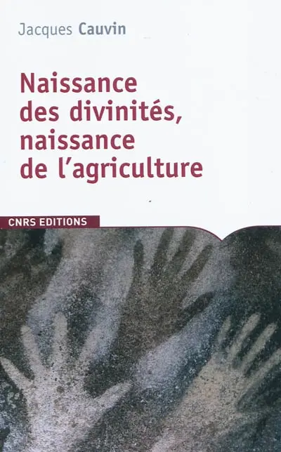 Naissance des divinités, naissance de l'agriculture : la révolution des symboles au néolithique