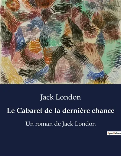 Le Cabaret de la dernière chance : Un roman de Jack London