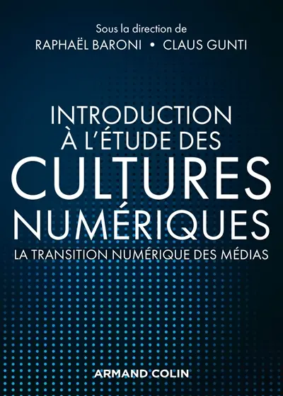 Introduction à l'étude des cultures numériques : la transition numérique des médias