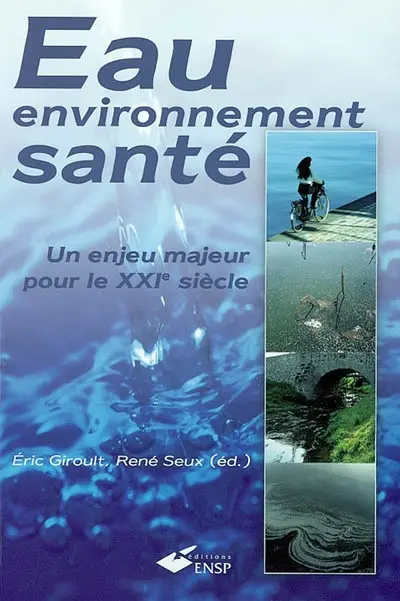 Eau, environnement, santé : un enjeu majeur pour le XXIe siècle