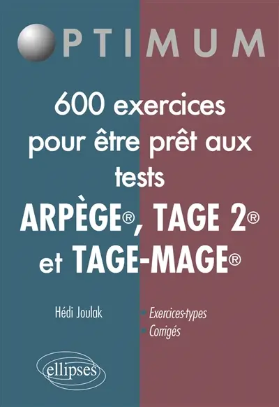 600 exercices pour être prêt aux tests Arpège, Tage 2, Tage Mage : exercices-types, corrigés