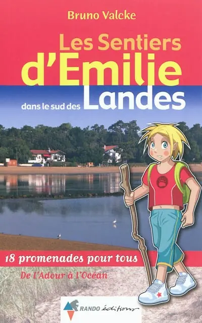 Les sentiers d'Emilie : dans le sud des Landes : 18 promenades pour tous de l'Adour à l'Océan