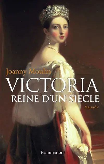 Victoria : reine d'un siècle