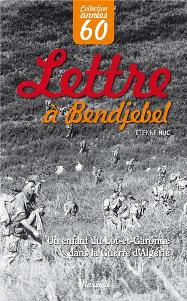 Lettre à Bendjebel : un enfant du Lot-et-Garonne dans la guerre d'Algérie