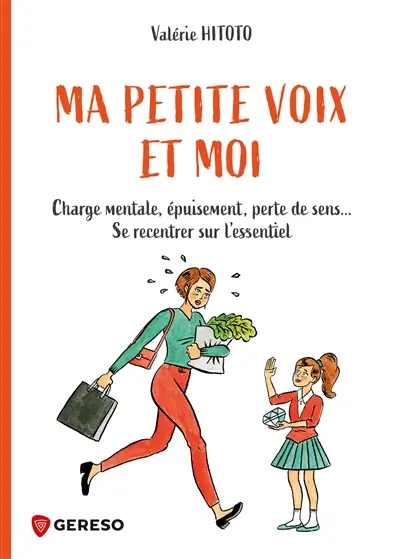 Ma petite voix et moi : charge mentale, épuisement, perte de sens... : se recentrer sur l'essentiel