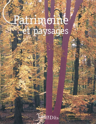 Patrimoine et paysages : actes des rencontres départementales du patrimoine de Seine-et-Marne, 29, 30 novembre et 1er décembre 2007