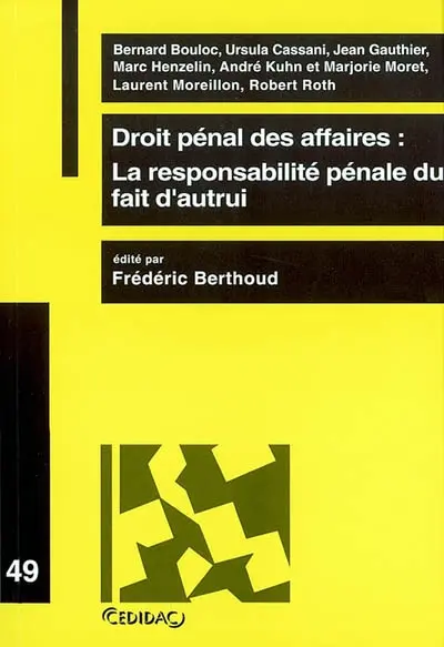 Droit pénal des affaires, la responsabilité pénale du fait d'autrui : travaux de la journée d'étude du 30 novembre 2001