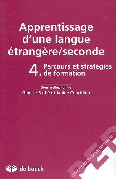 Apprentissage d'une langue étrangère seconde. Vol. 4. Parcours et stratégies de formation