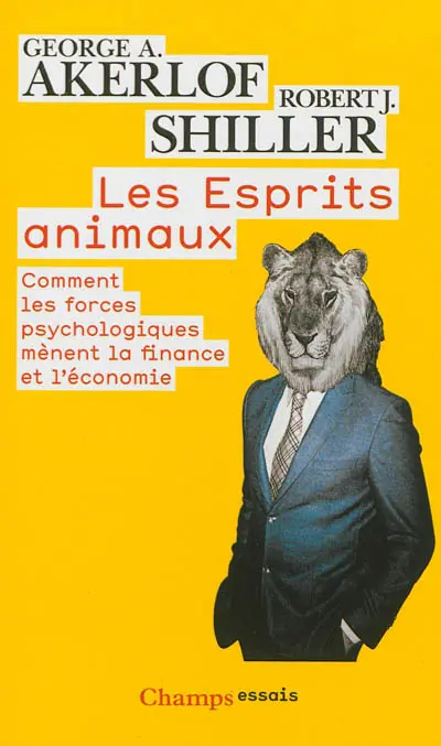 Les esprits animaux : comment les forces psychologiques mènent la finance et l'économie