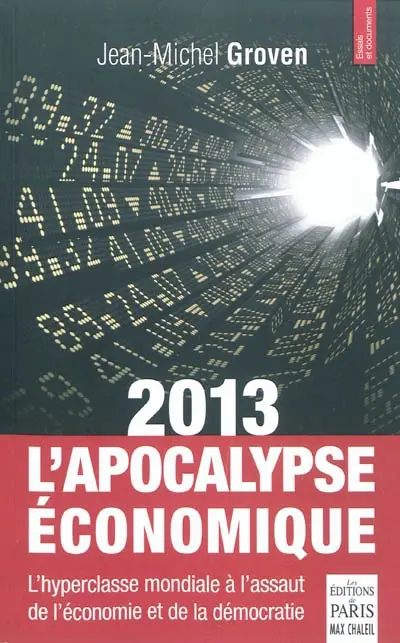 2013, l'apocalypse économique : l'hyperclasse mondiale à l'assaut de l'économie et de la démocratie