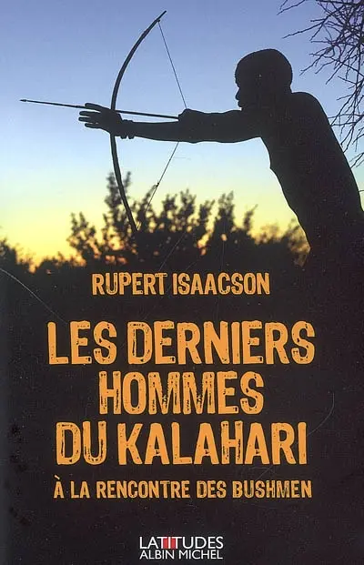 Les derniers hommes du Kalahari : à la rencontre des Bushmen