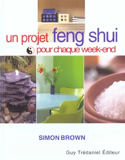 Un projet feng shui pour chaque week-end