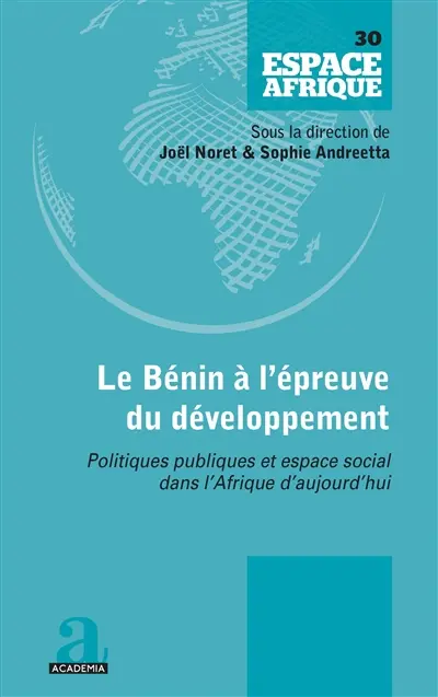 Le Bénin à l'épreuve du développement : politiques publiques et espace social dans l'Afrique d'aujourd'hui