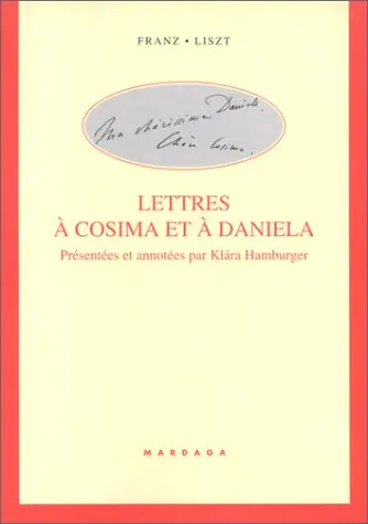 Liszt : lettres à Cosima et Daniela
