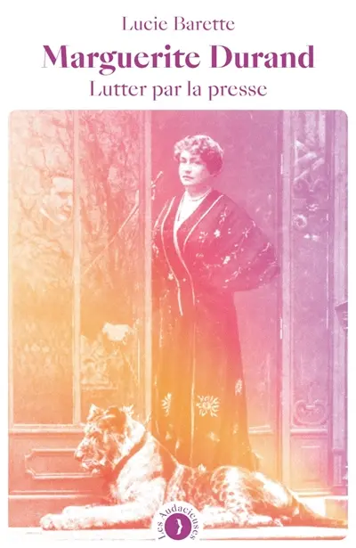 Marguerite Durand, lutter par la presse