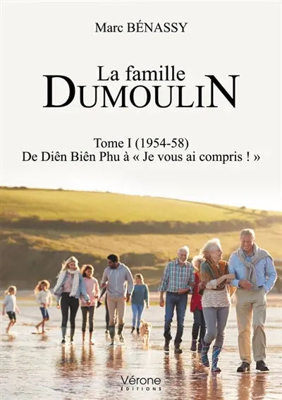 La famille Dumoulin : Tome I (1954-58) De Diên Biên Phu à « Je vous ai compris ! »