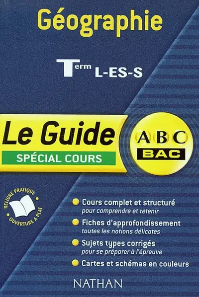 Géographie, terminales L, ES, S : spécial cours : cours complet et structuré, fiches d'approfondissement, sujets types corrigés, cartes et schéma en couleurs
