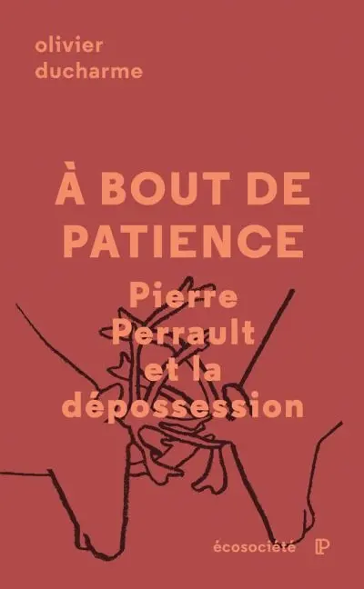 A bout de patience : Pierre Perrault et la dépossession