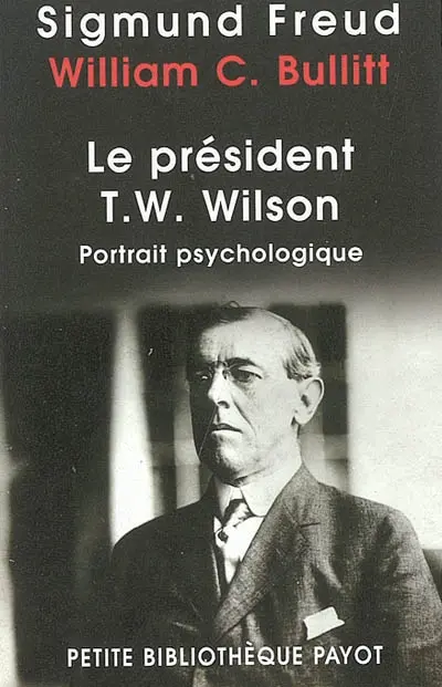 Le Président Thomas Woodrow Wilson : portrait psychologique