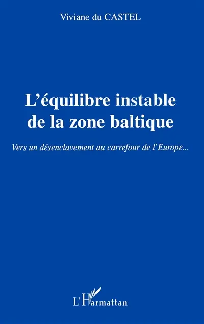 L'équilibre instable dans la zone baltique : vers un désenclavement au carrefour de l'Europe...
