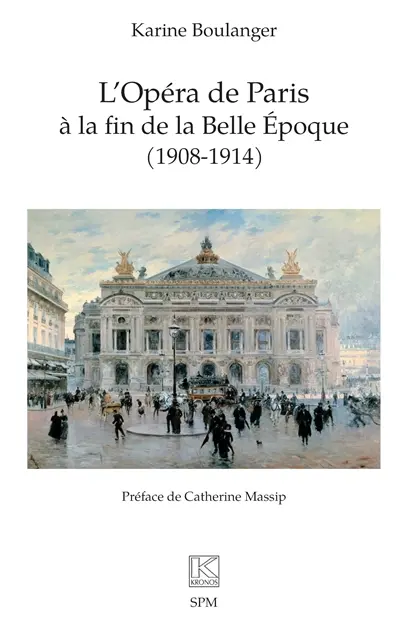 L'Opéra de Paris à la fin de la Belle Epoque (1908-1914)