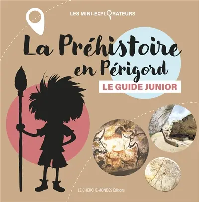 La préhistoire en Périgord : le guide junior