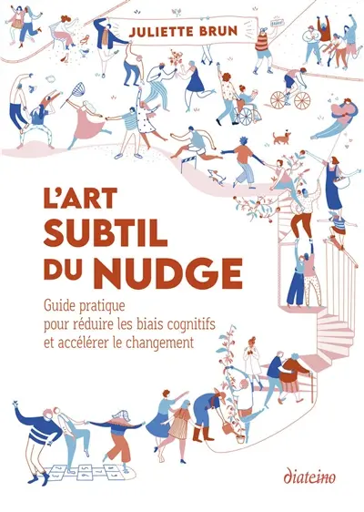 L'art subtil du nudge : guide pratique pour réduire les biais cognitifs et accélérer le changement
