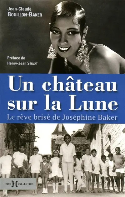 Un château sur la lune : le rêve brisé de Joséphine Baker