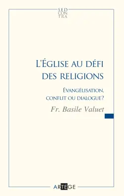 L'Eglise au défi des religions : évangélisation, conflit ou dialogue ?
