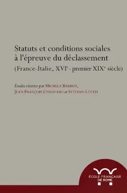 L'expérience du déclassement social : France-Italie, XVIe-premier XIXe siècle