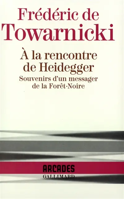 A la rencontre de Heidegger : souvenirs d'un messager de la Forêt-Noire