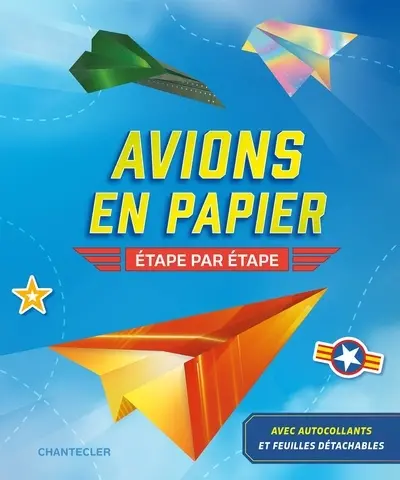 Avions en papier : étape par étape : avec autocollants et feuilles détachables