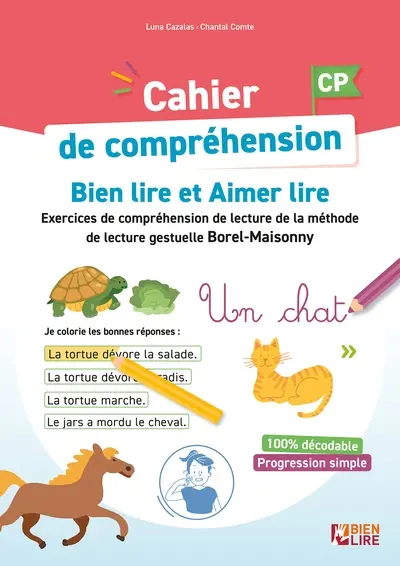 Cahier de compréhension CP : bien lire et aimer lire : étude de la langue, grammaire, orthographe, lexique, méthode de lecture gestuelle Borel-Maisonny