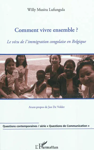 Comment vivre ensemble ? : le vécu de l'immigration congolaise en Belgique