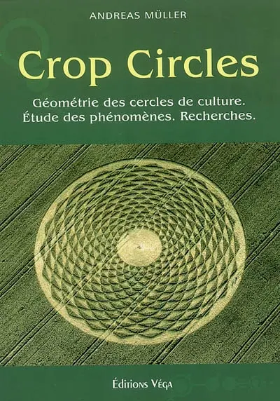 Crop circles : les cercles de culture : géométrie, phénomènes, recherche