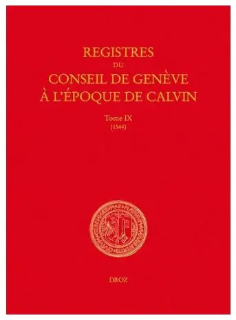 Registres du Conseil de Genève à l'époque de Calvin. Vol. 9. Du 1er janvier au 31 décembre 1544