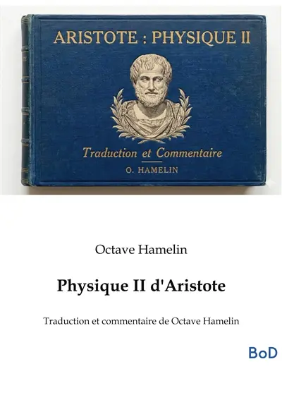 Physique II d'Aristote : Traduction et commentaire de Octave Hamelin