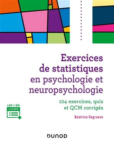 Exercices de statistiques en psychologie et neuropsychologie : 104 exercices, quiz et QCM corrigés