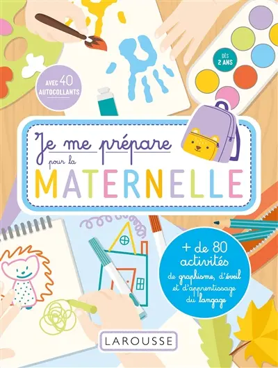 Je me prépare pour la maternelle : + de 50 activités de graphisme, éveil et apprentissage du langage : à partir de 2 ans