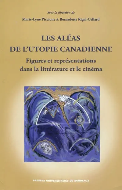 Les aléas de l'utopie canadienne : figures et représentations dans la littérature et le cinéma