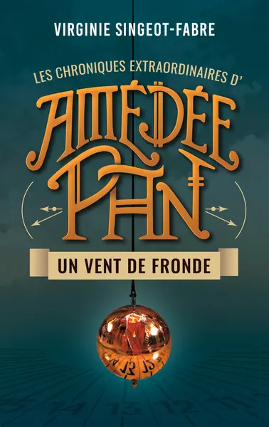 Les chroniques extraordinaires d'Amédée Pan. Vol. 1. Un vent de fronde