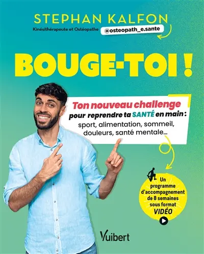 Bouge-toi ! : ton nouveau challenge pour reprendre ta santé en main : sommeil, sport, alimentation, douleurs, santé mentale...
