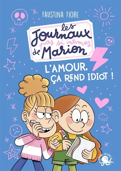 Les journaux (pas si) intimes de Marion. L'amour, ça rend idiot !