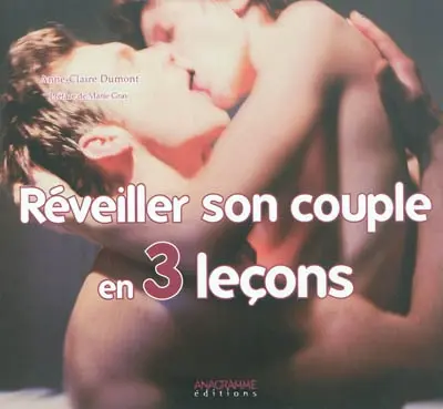 Réveiller son couple en 3 leçons